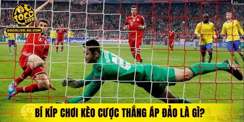 Bí kíp chơi kèo cược thắng áp đảo là gì?