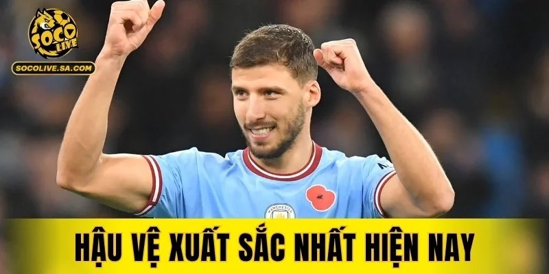 Hậu Vệ Xuất Sắc Nhất Hiện Nay