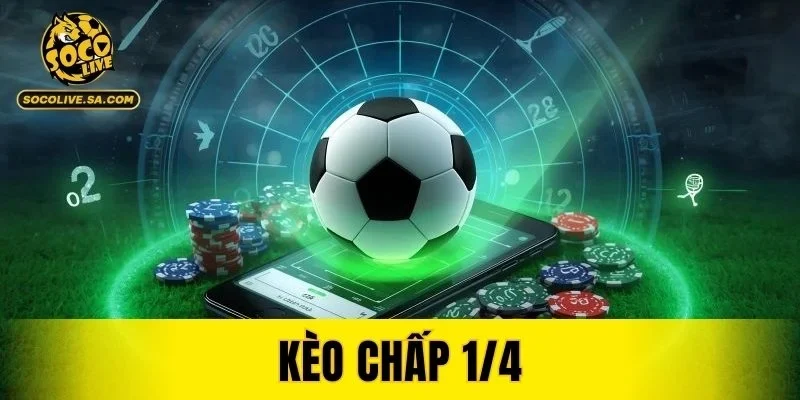 Kèo Chấp 1/4