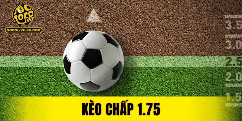 Kèo Chấp 1.75