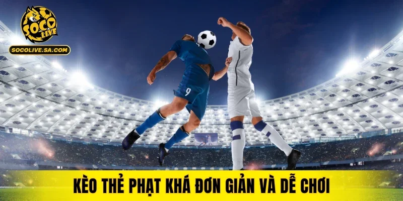 Kèo thẻ phạt khá đơn giản và dễ chơi dành cho newbie