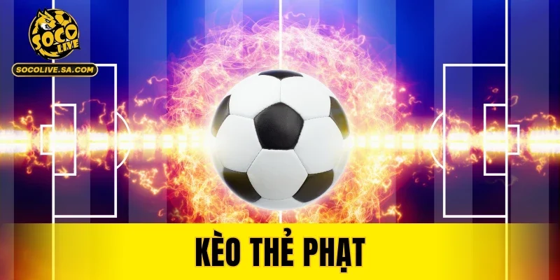 Kèo Thẻ Phạt