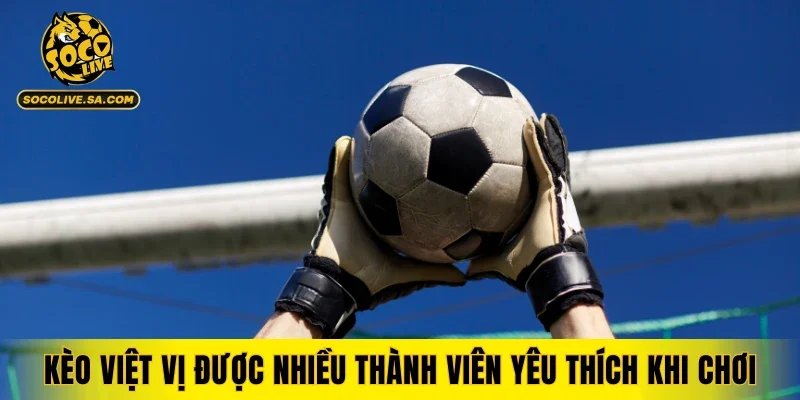 Kèo việt vị được nhiều thành viên yêu thích khi chơi