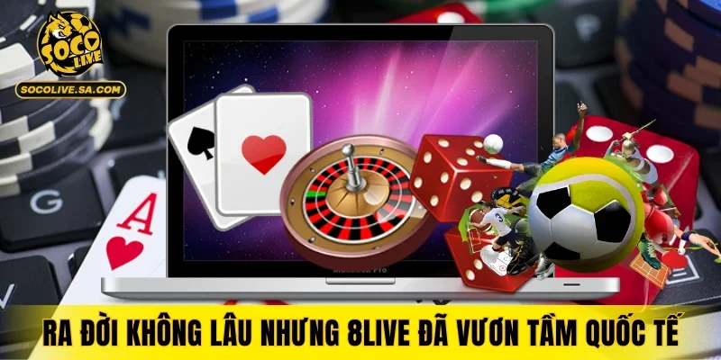 Ra đời không lâu nhưng 8LIVE đã vươn tầm quốc tế