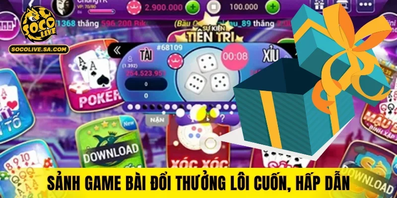 Sảnh game bài đổi thưởng lôi cuốn, hấp dẫn