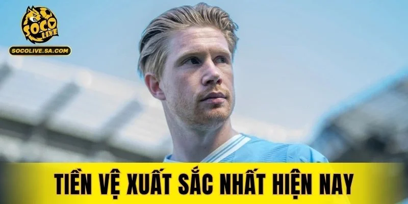 Tiền Vệ Xuất Sắc Nhất Hiện Nay